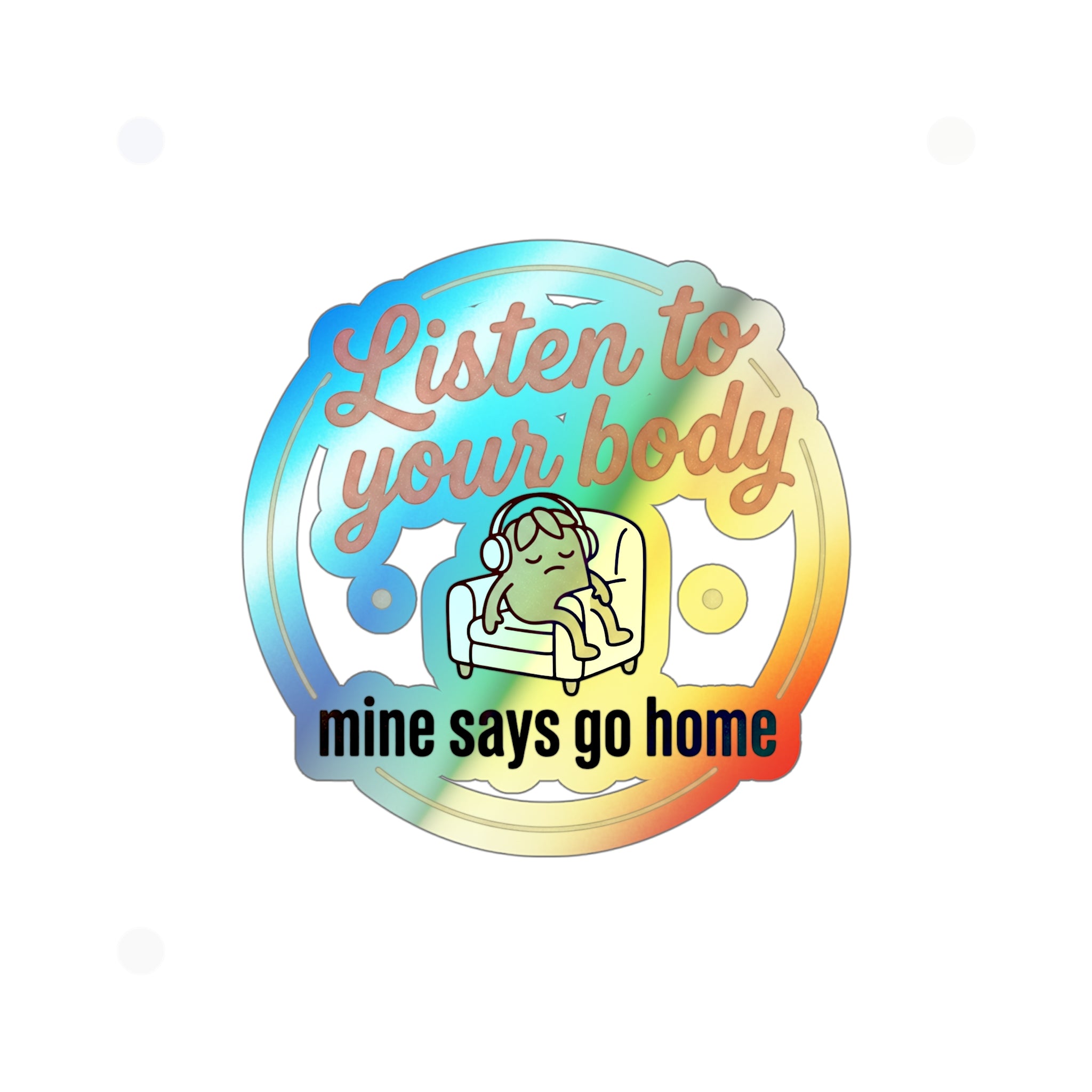 Listen to Your Body Holographic Die-cut Stickers