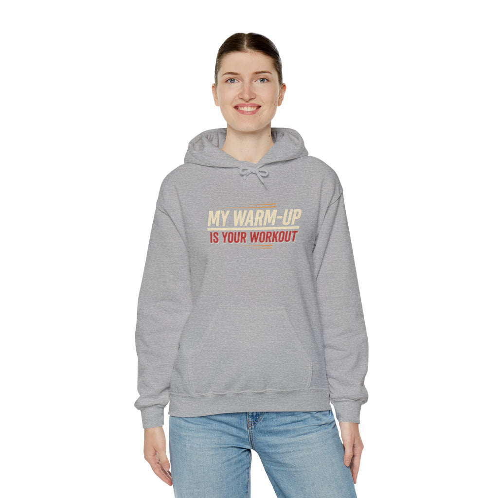 My Warm-Up is Your Workout Unisex Heavy Blend™ Hooded Sweatshirt