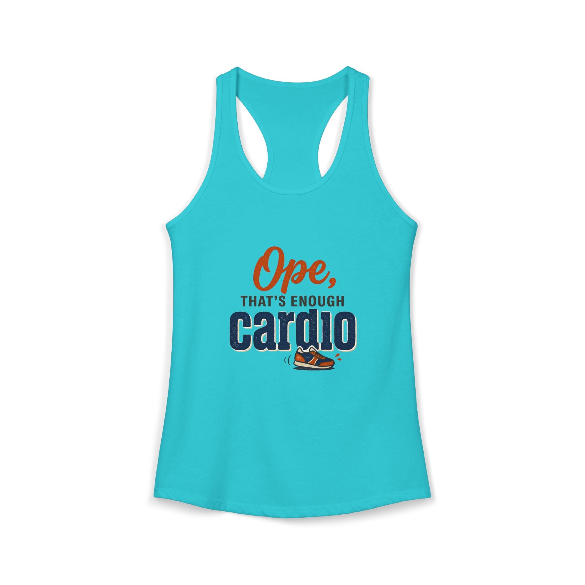 Ope, That's Enough Cardio Women's Ideal Racerback Tank