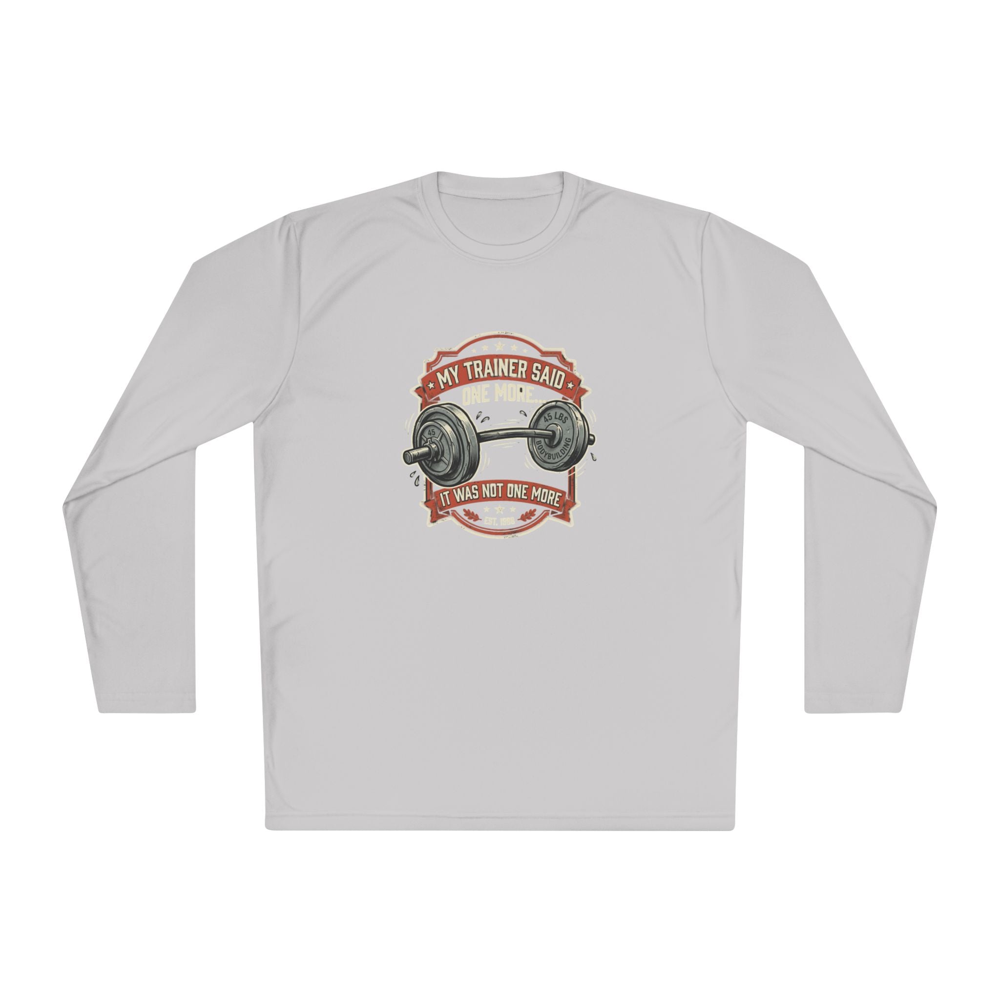 My Trainer Said... Unisex Lightweight Long Sleeve Tee