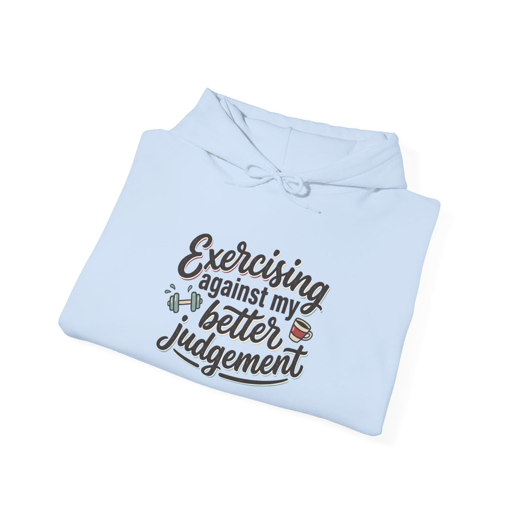 Exercising Against My Better Judgement Unisex Heavy Blend™ Hooded Sweatshirt