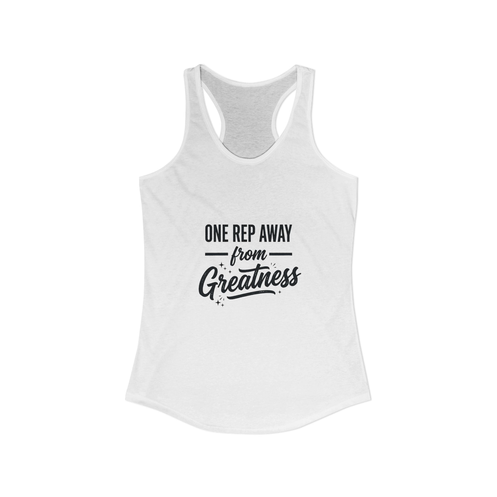 One Rep Away From Greatness Women's Ideal Racerback Tank