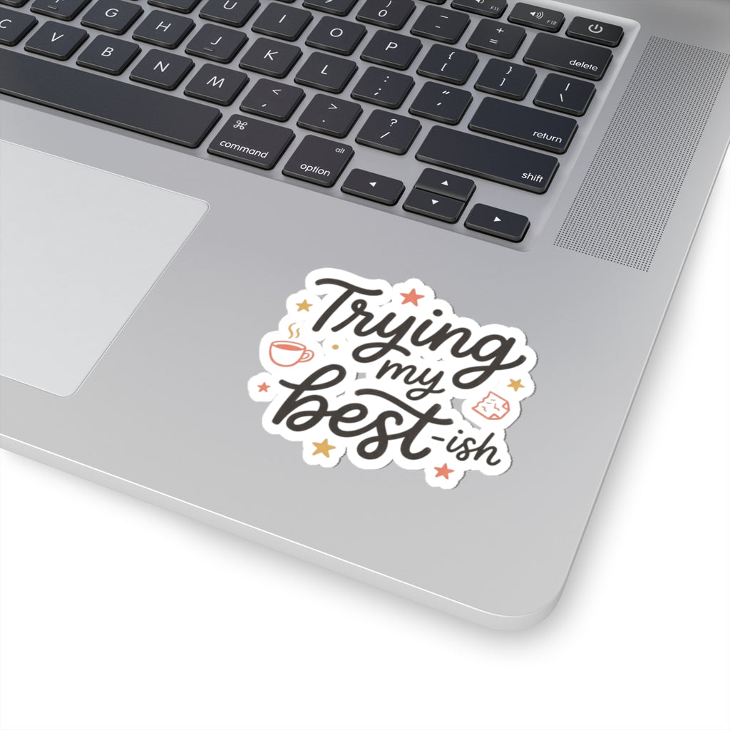 Trying My Best-ish Kiss-Cut Stickers
