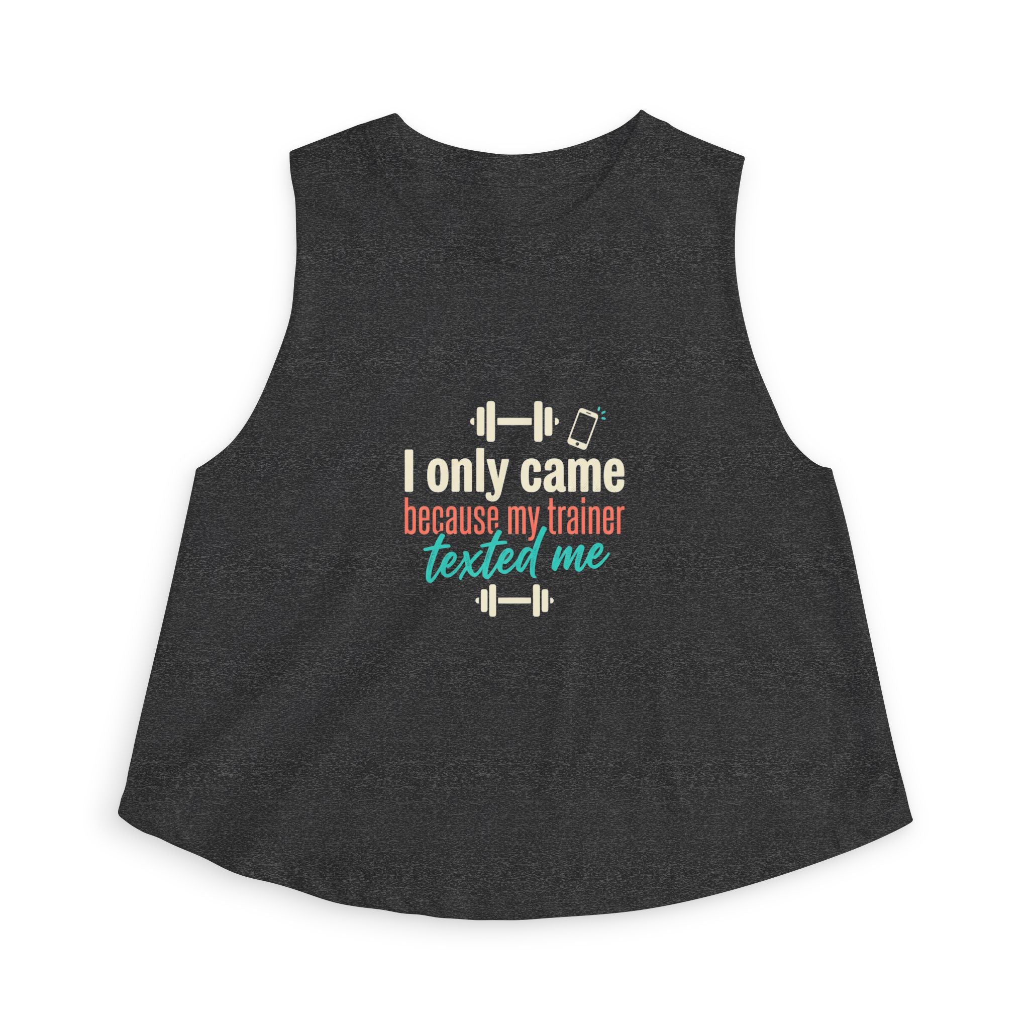 I Only Came Because My Trainer Texted Me Women's Crop Top