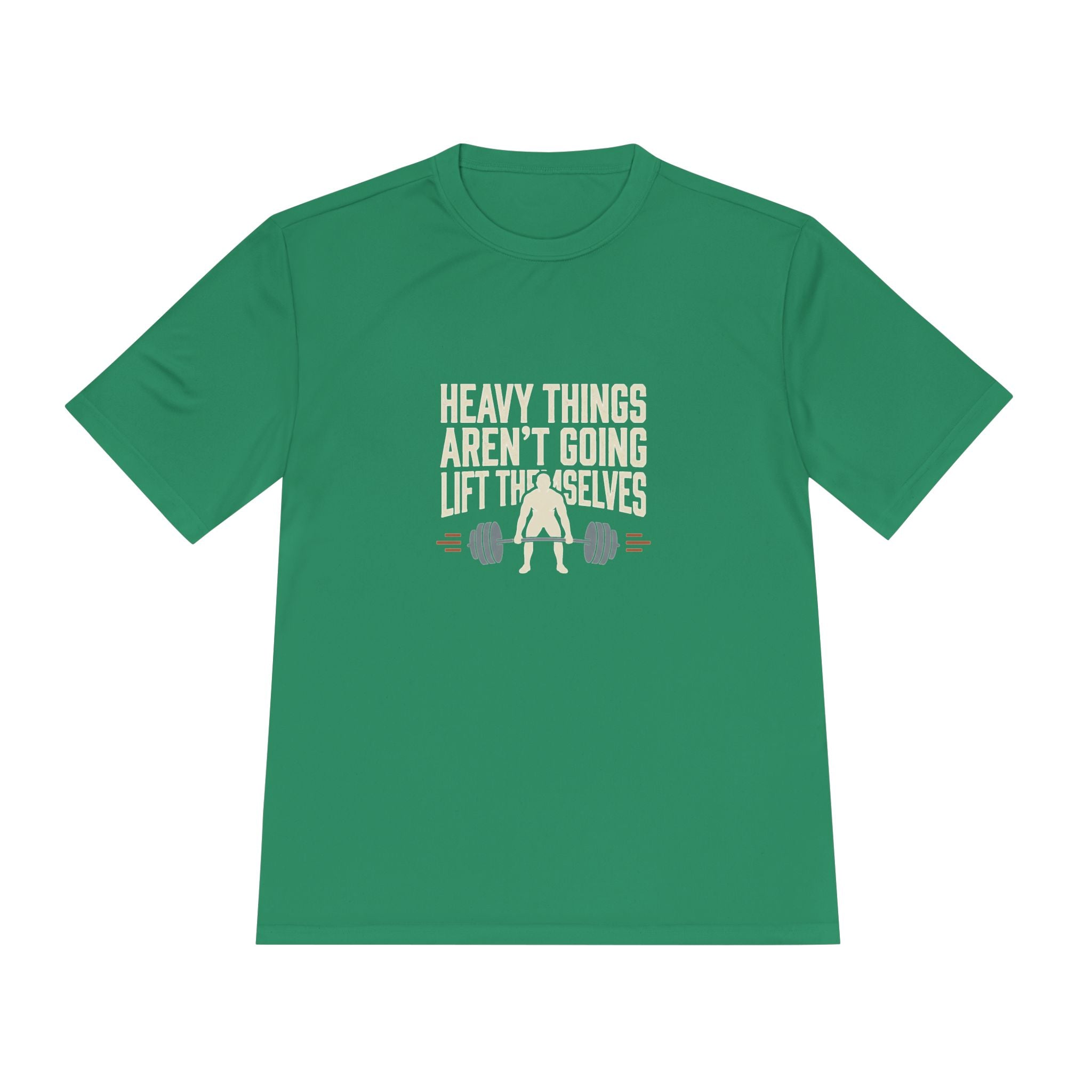 Heavy Things Aren't Going to Lift Themselves Unisex Moisture Wicking Tee