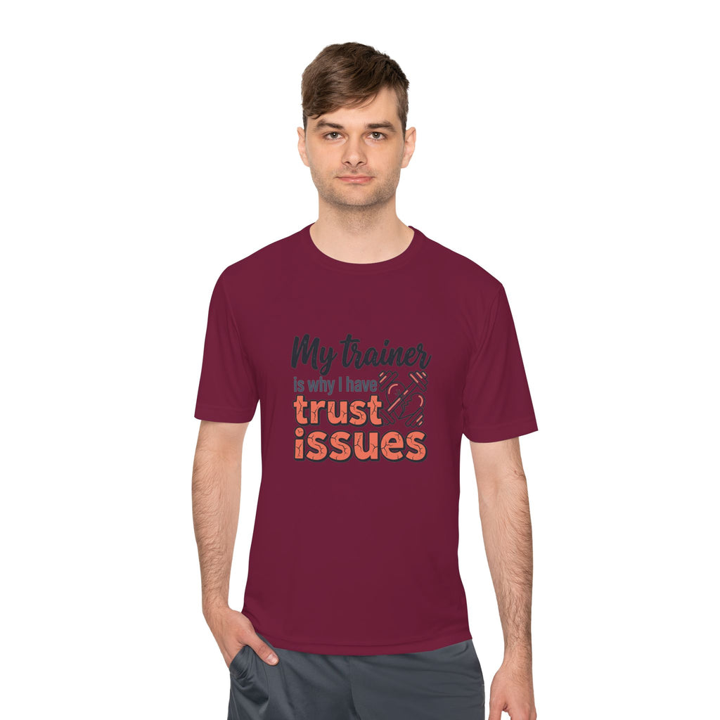 My Trainer is Why I Have Trust Issues Unisex Moisture Wicking Tee