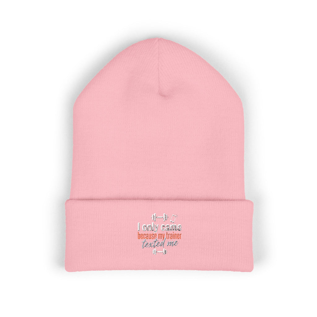 I Only Came Because My Trainer Texted Me Classic Cuffed Beanie (Embroidery)