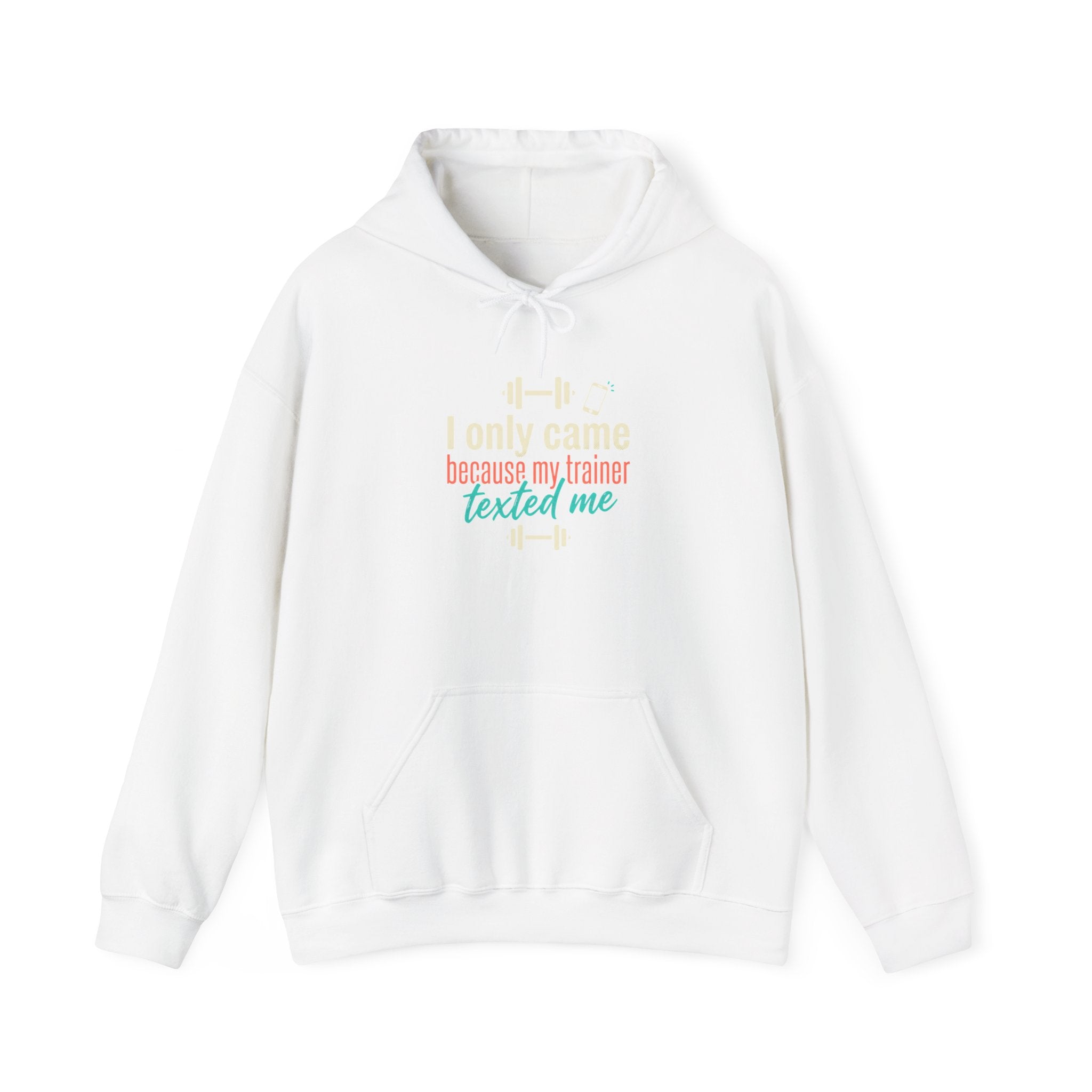 I Only Came Because My Trainer Texted Me Unisex Heavy Blend™ Hooded Sweatshirt