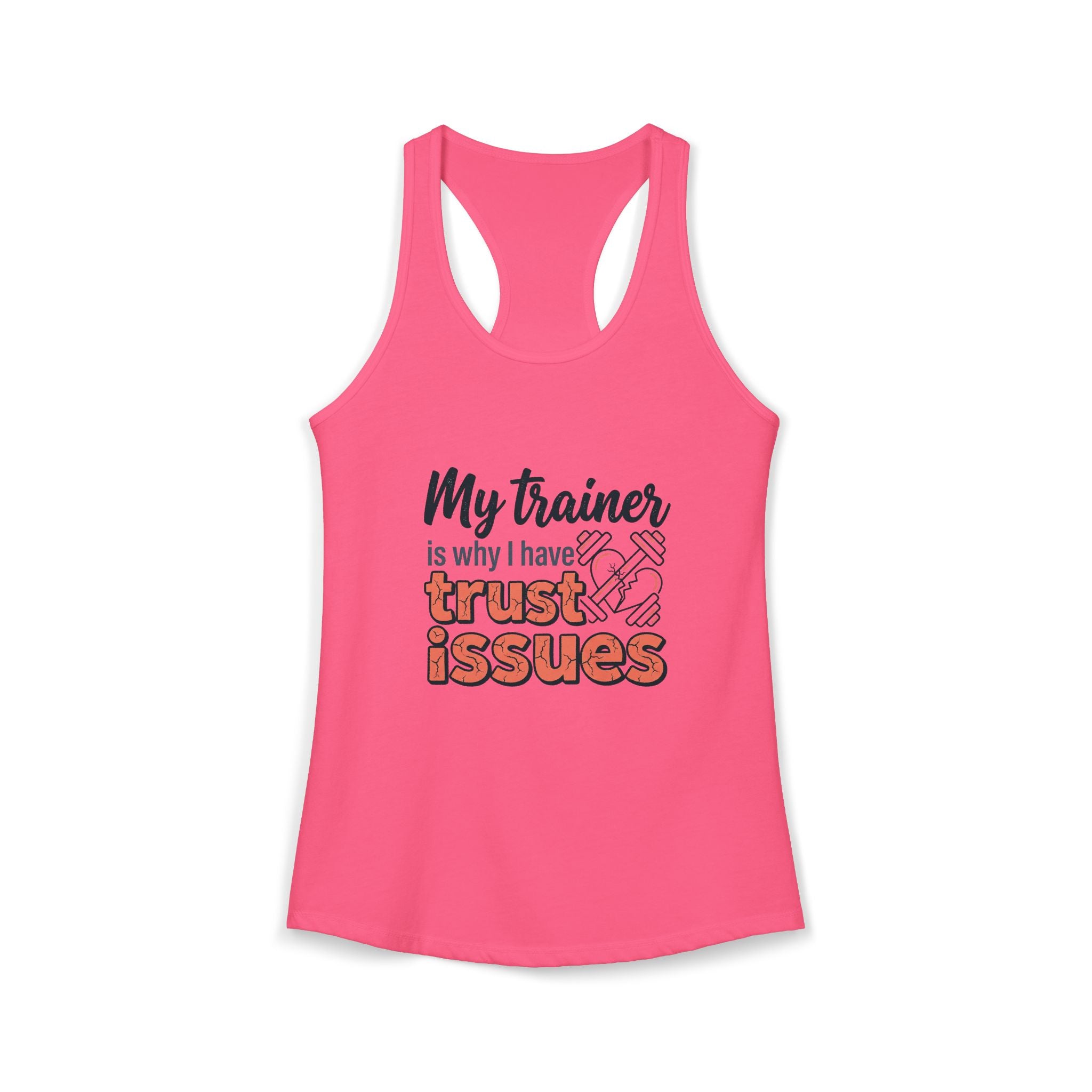 My Trainer is Why I Have Trust Issues Women's Ideal Racerback Tank