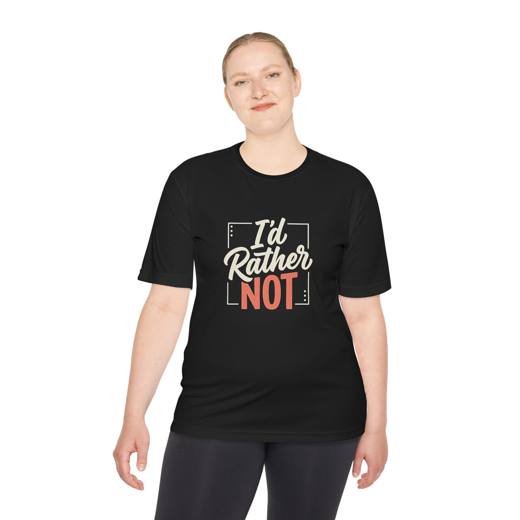 I'd Rather Not Unisex Moisture Wicking Tee
