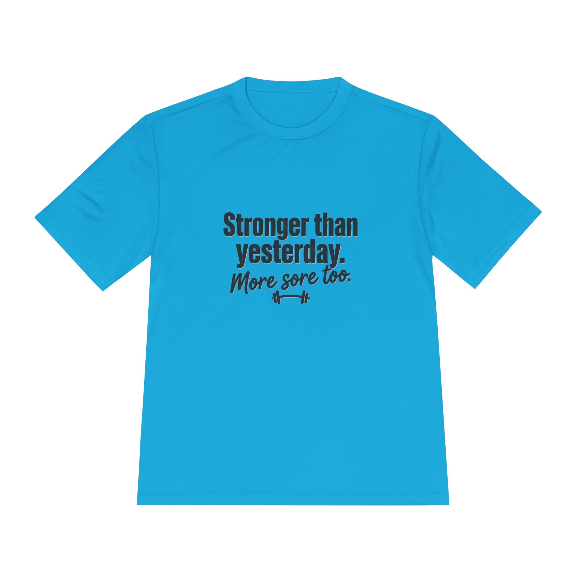 Stronger Than Yesterday More Sore Too Unisex Moisture Wicking Tee