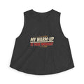 My Warm-Up is Your Workout Women's Crop Top