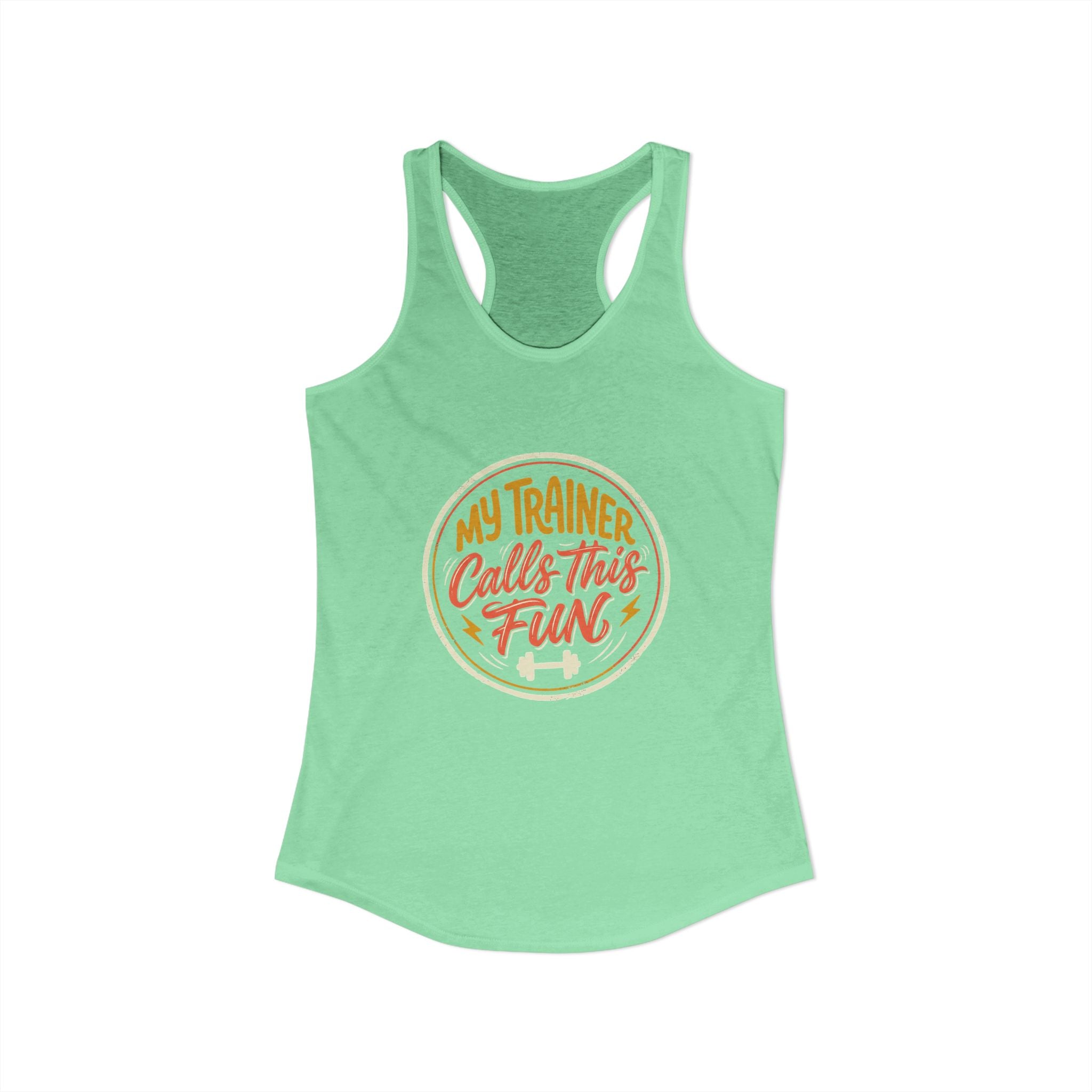 My Trainer Calls This Fun Women's Ideal Racerback Tank