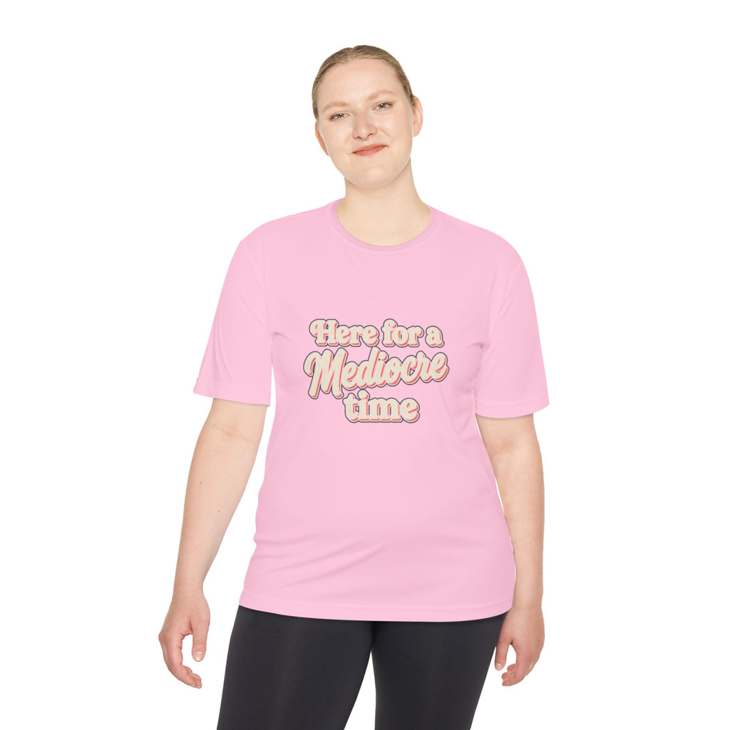 Here for a Mediocre Time Unisex Moisture Wicking Tee