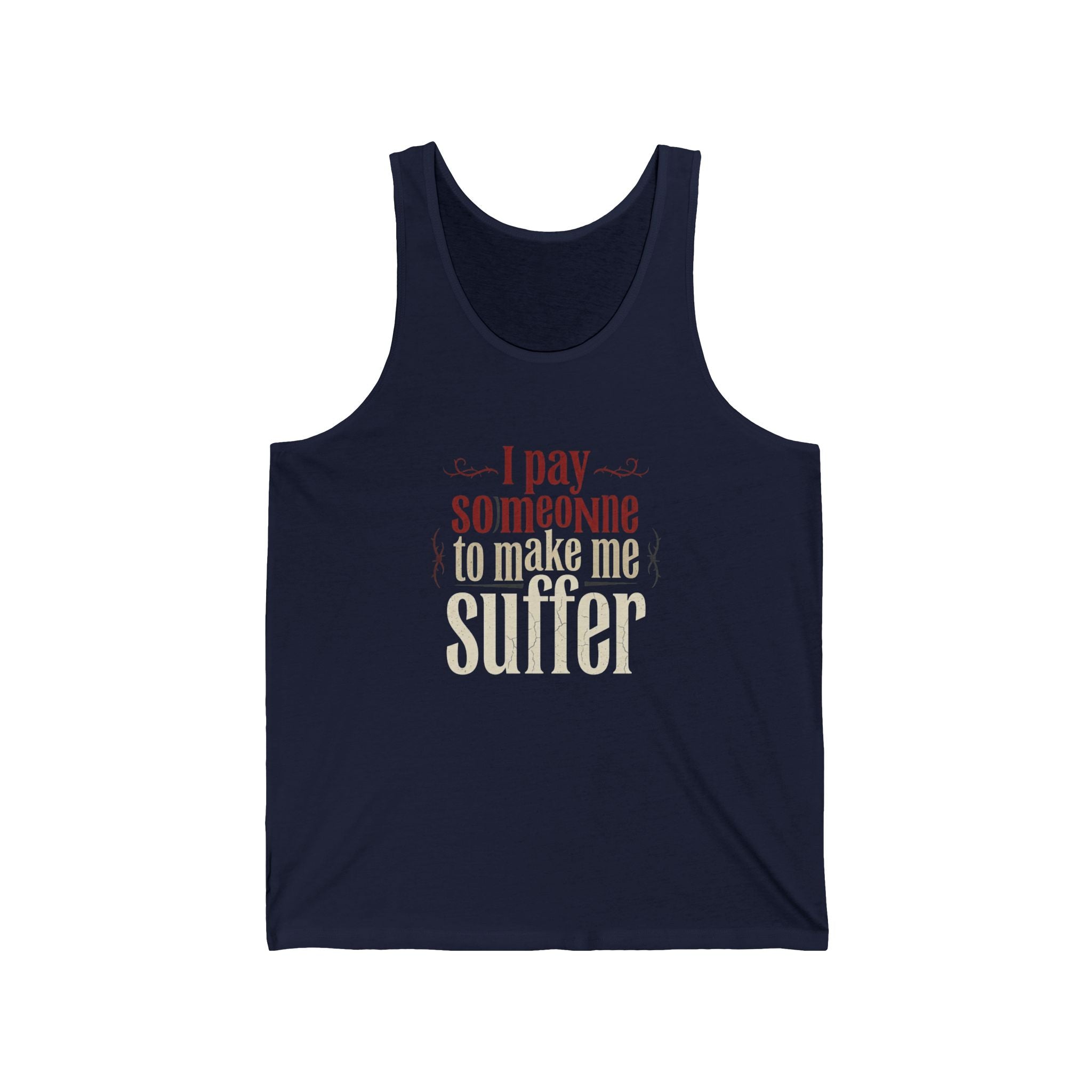 I Pay Someone To Make Me Suffer Unisex Jersey Tank