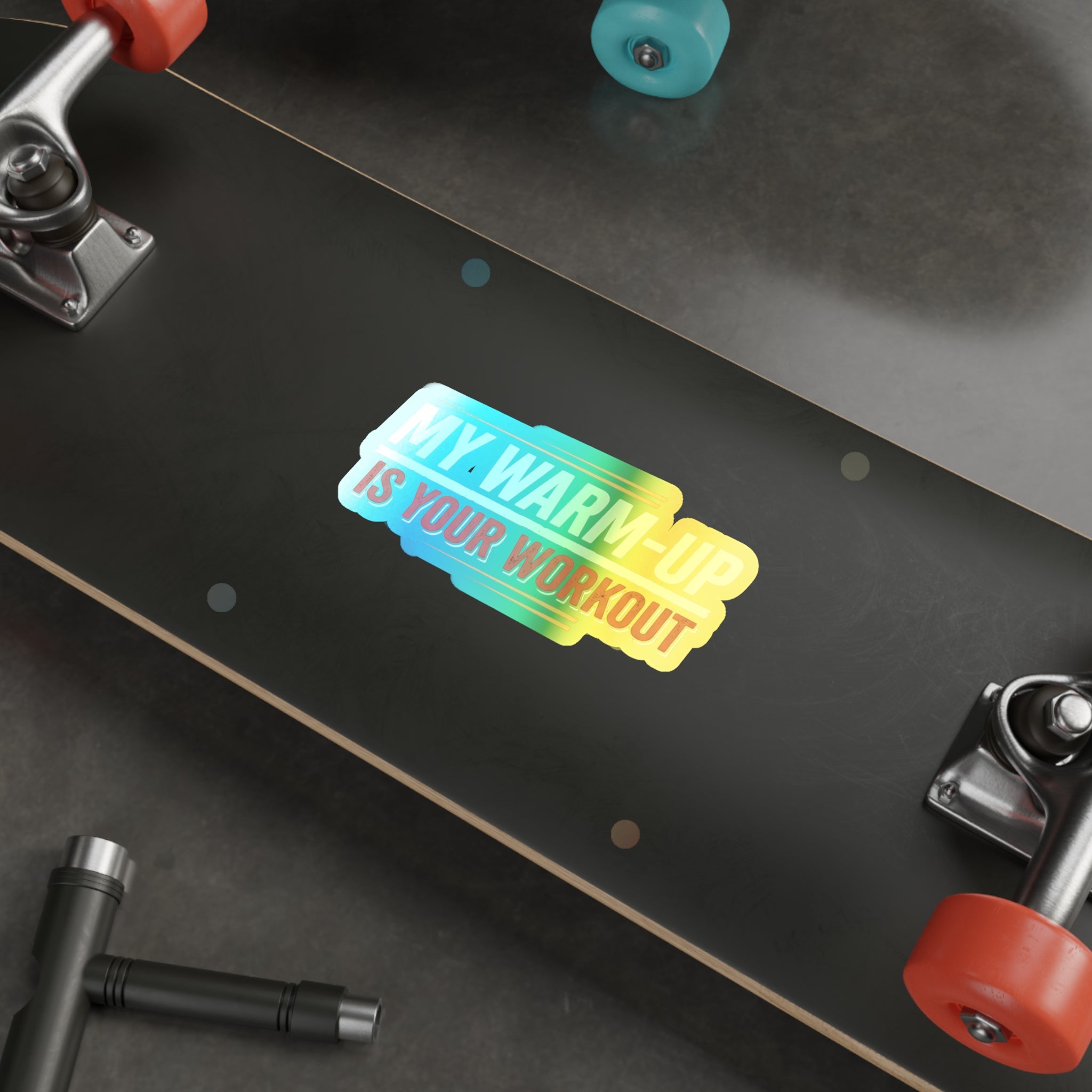 My Warm-Up is Your Workout Holographic Die-cut Stickers