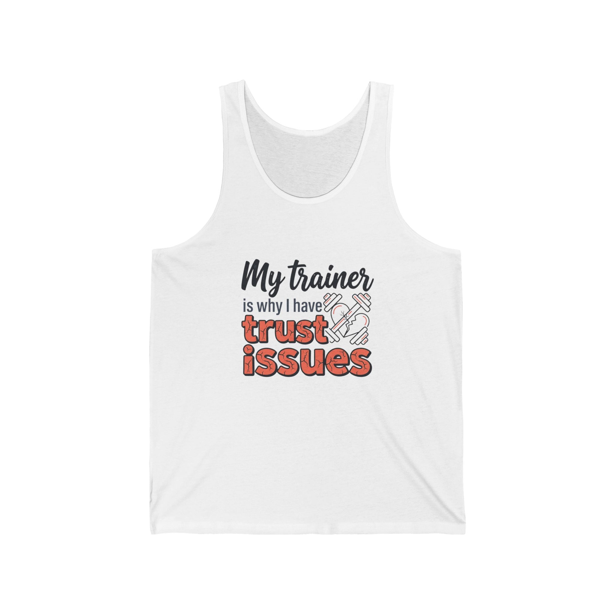 My Trainer is Why I Have Trust Issues Unisex Jersey Tank