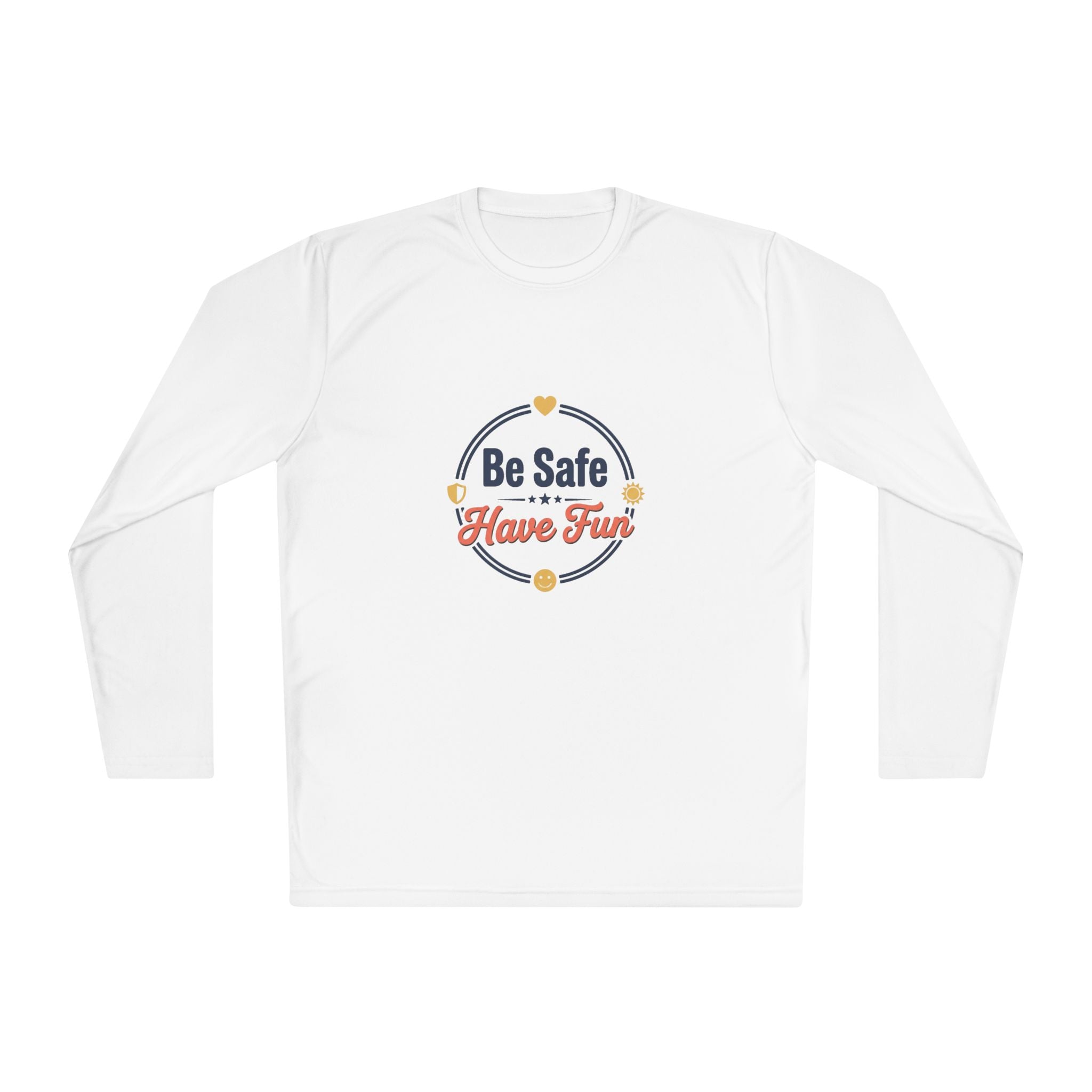 Be Safe Have Fun Unisex Lightweight Long Sleeve Tee