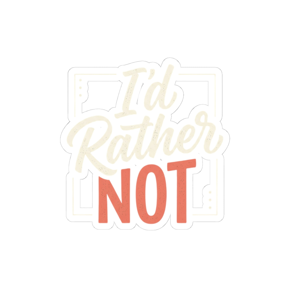 I'd Rather Not Kiss-Cut Stickers