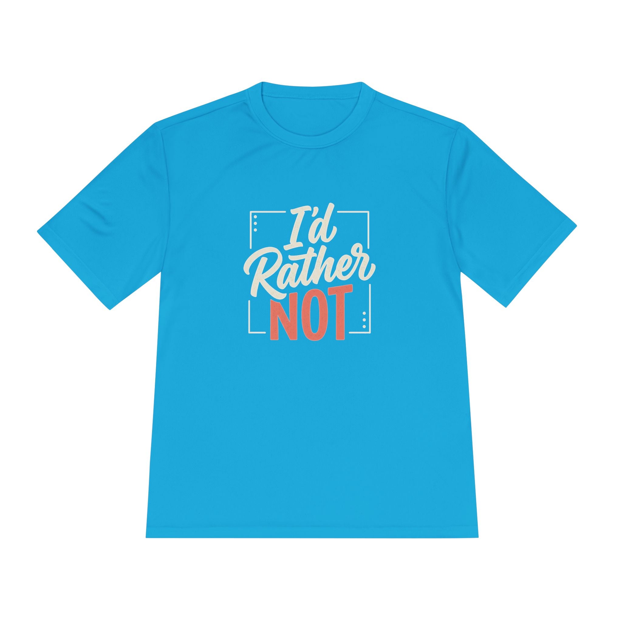 I'd Rather Not Unisex Moisture Wicking Tee