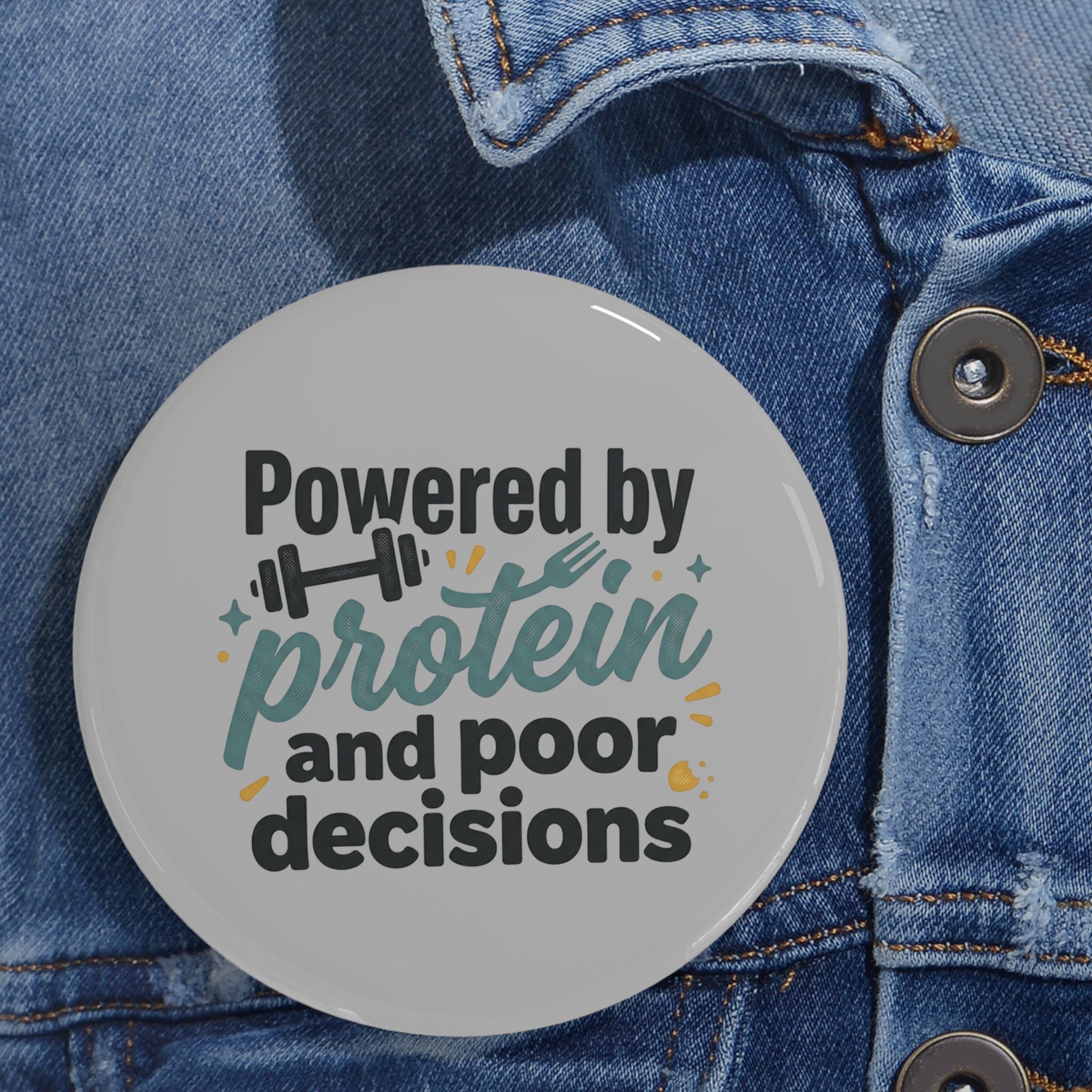 Powered by Protein and Poor Decisions Round Pins
