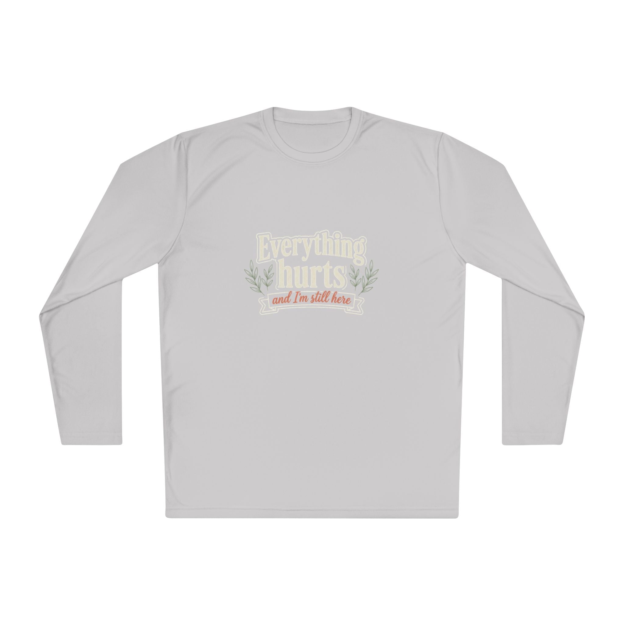 Everything Hurts and I'm Still Here Unisex Lightweight Long Sleeve Tee