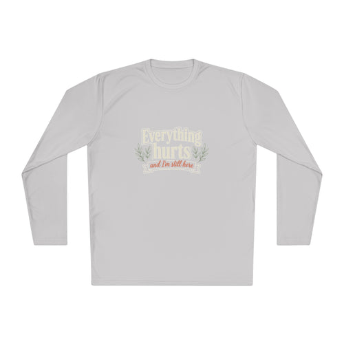 Everything Hurts and I'm Still Here Unisex Lightweight Long Sleeve Tee