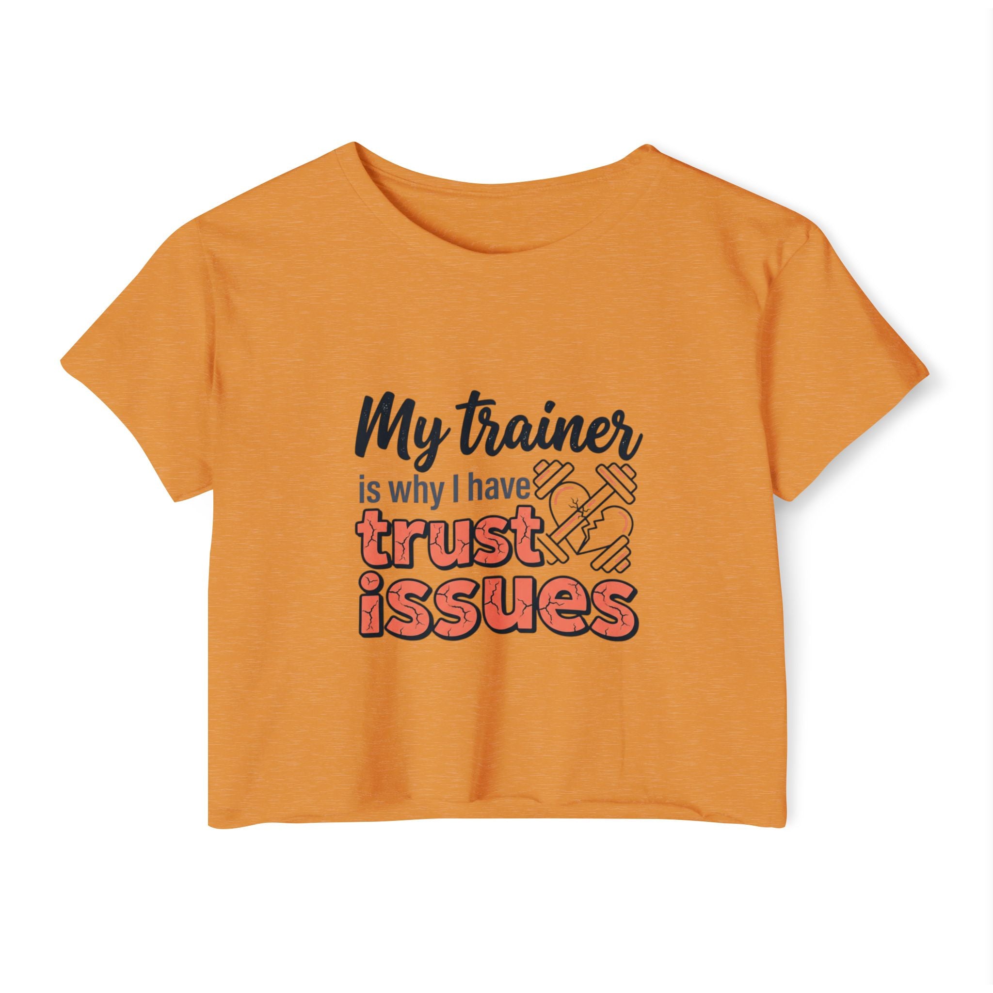 My Trainer is Why I Have Trust Issues Women's Festival Crop Top