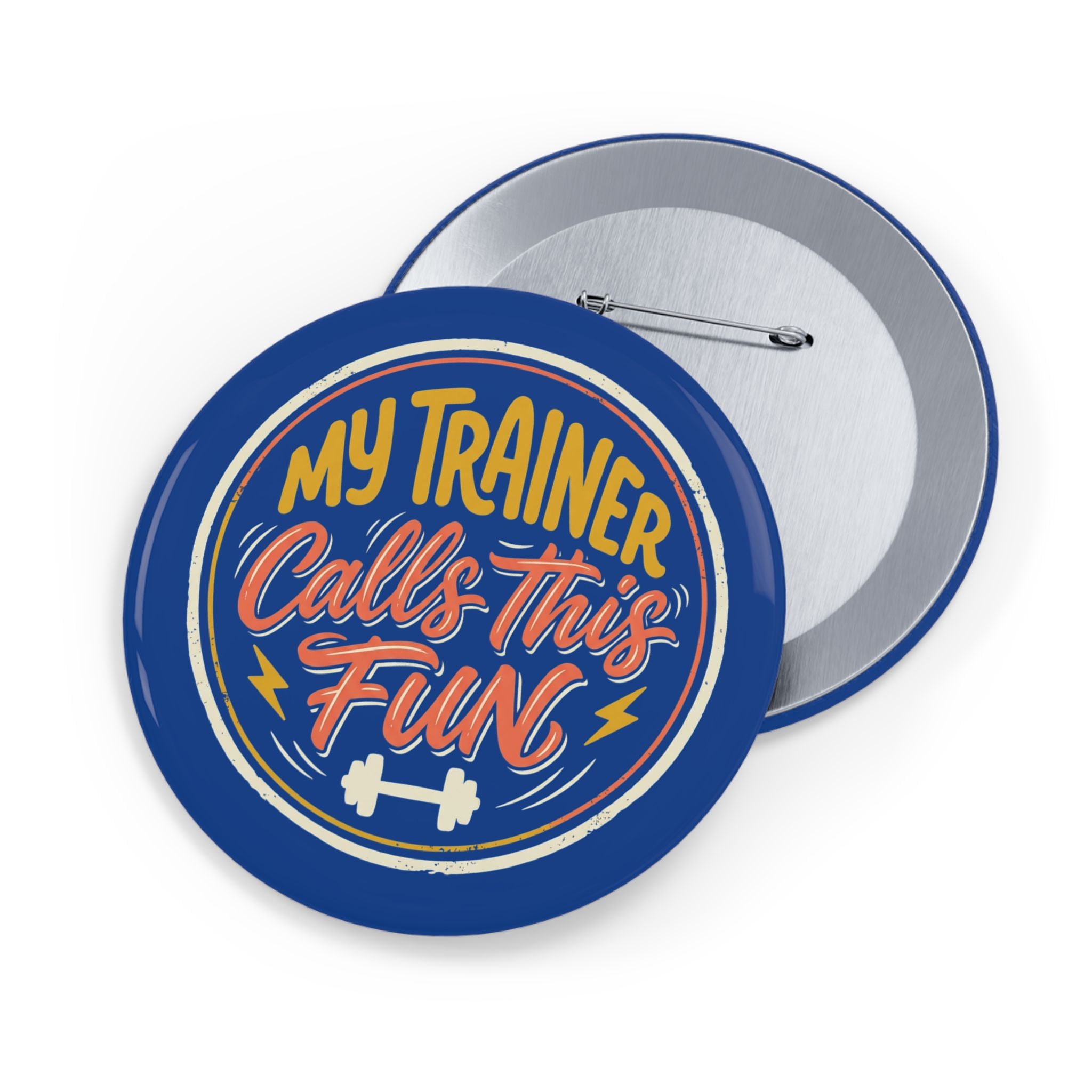 My Trainer Calls This Fun Round Pins
