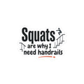 Squats are Why I Need Handrails Kiss-Cut Stickers