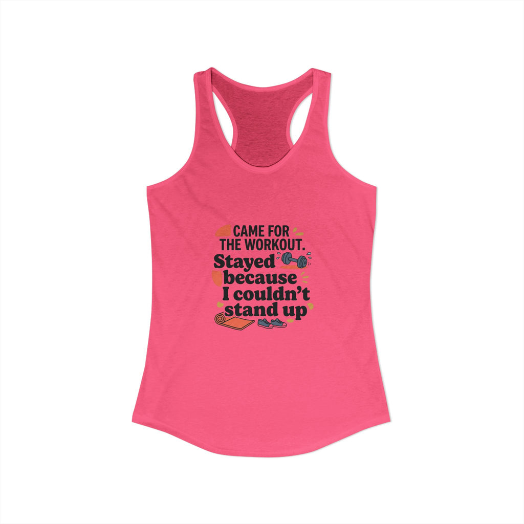 Came for the Workout Stayed Because I Couldn't Stand Up Women's Ideal Racerback Tank