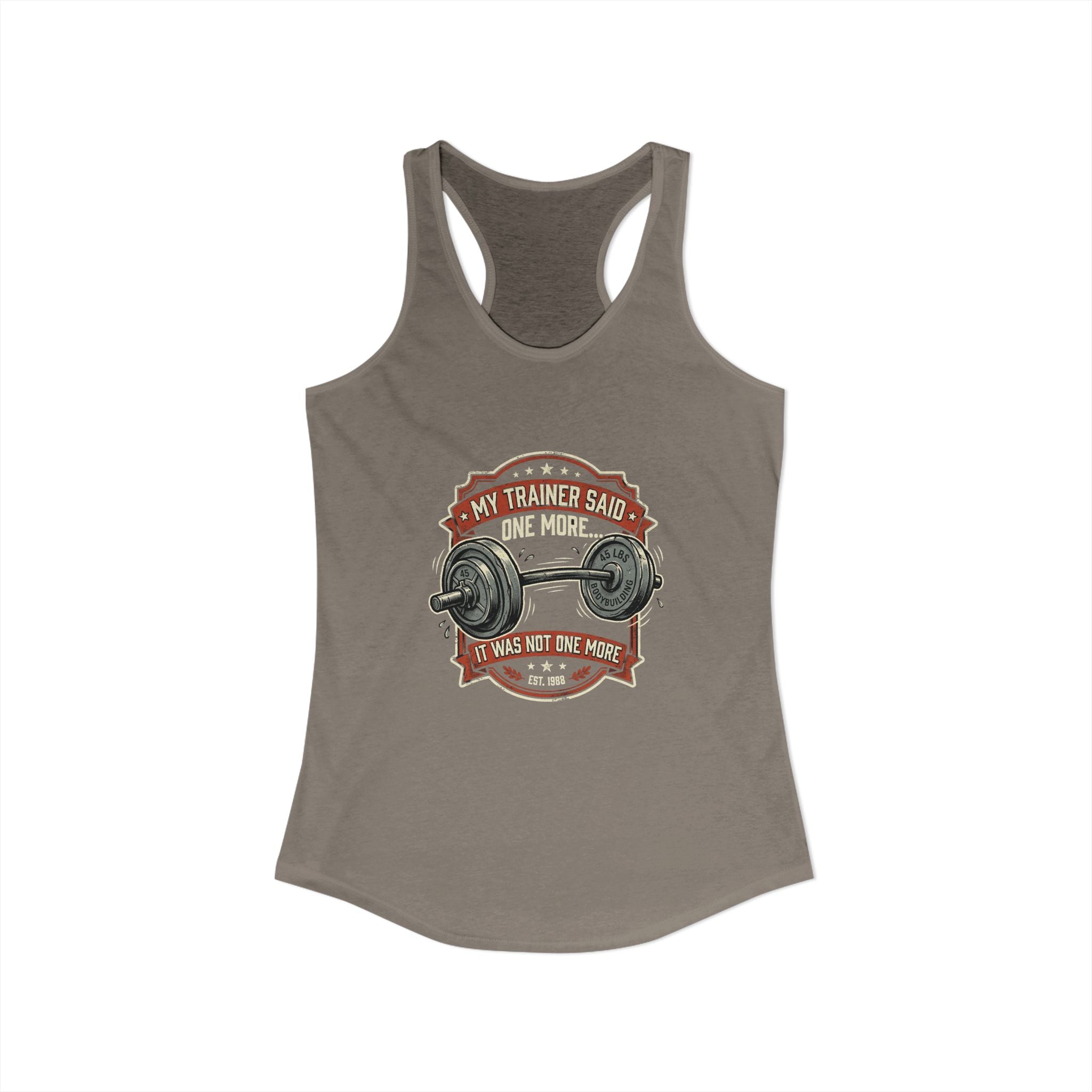 My Trainer Said.. Women's Ideal Racerback Tank