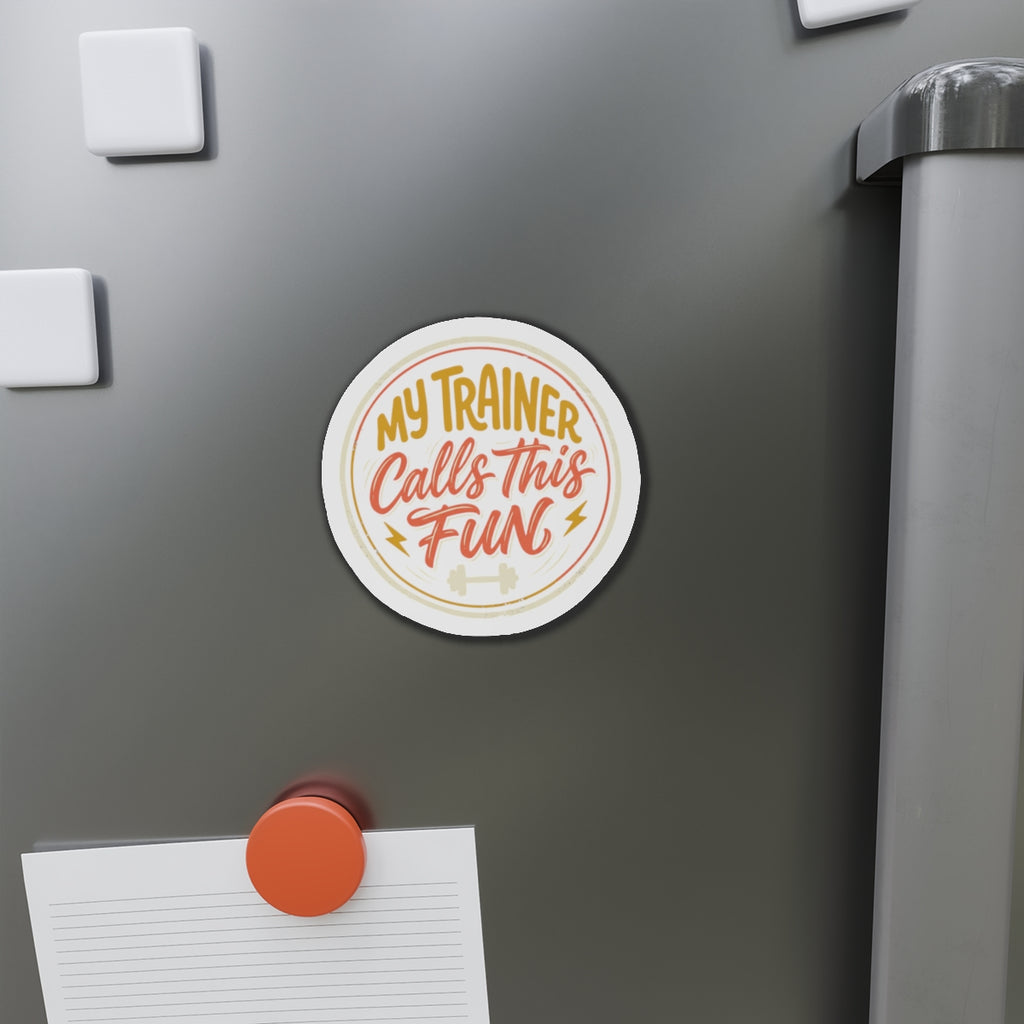 My Trainer Calls This Fun Die-Cut Magnets