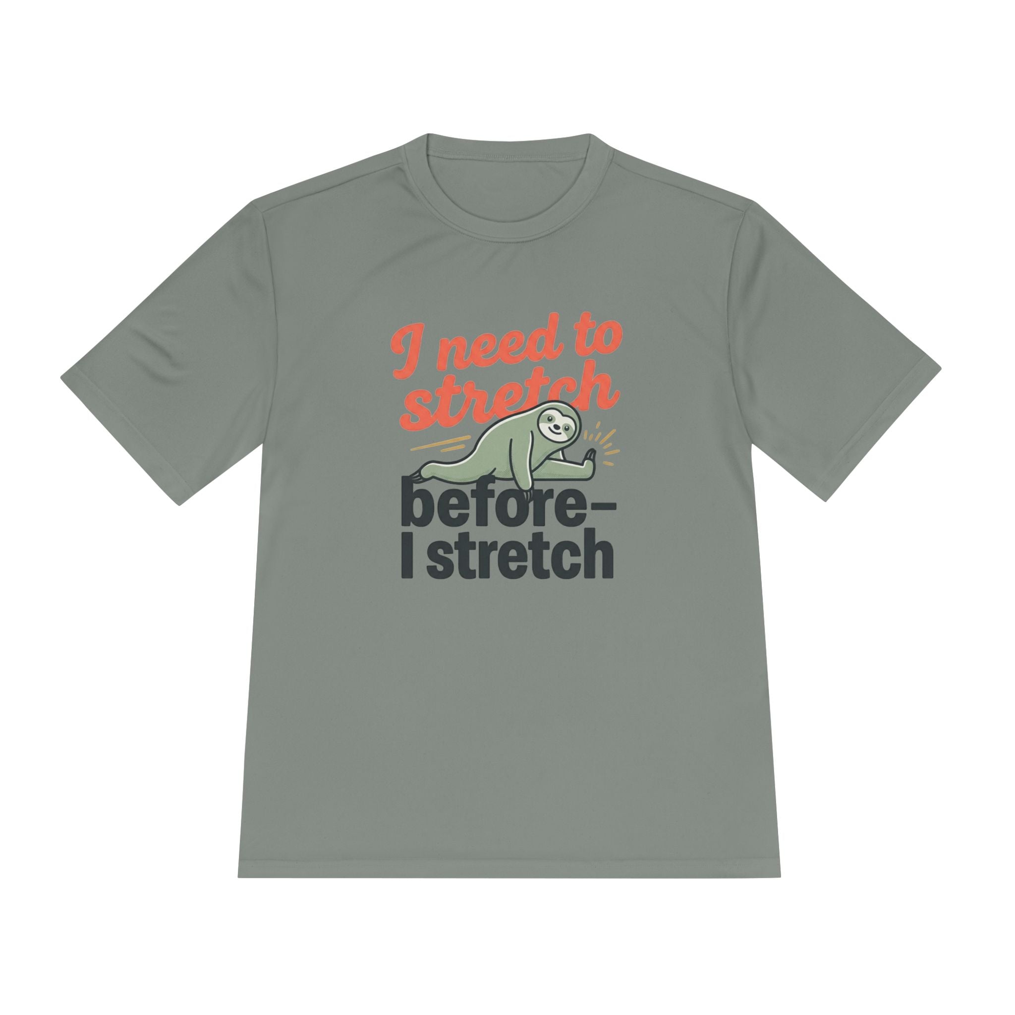 I Need to Stretch Before I Stretch Unisex Moisture Wicking Tee