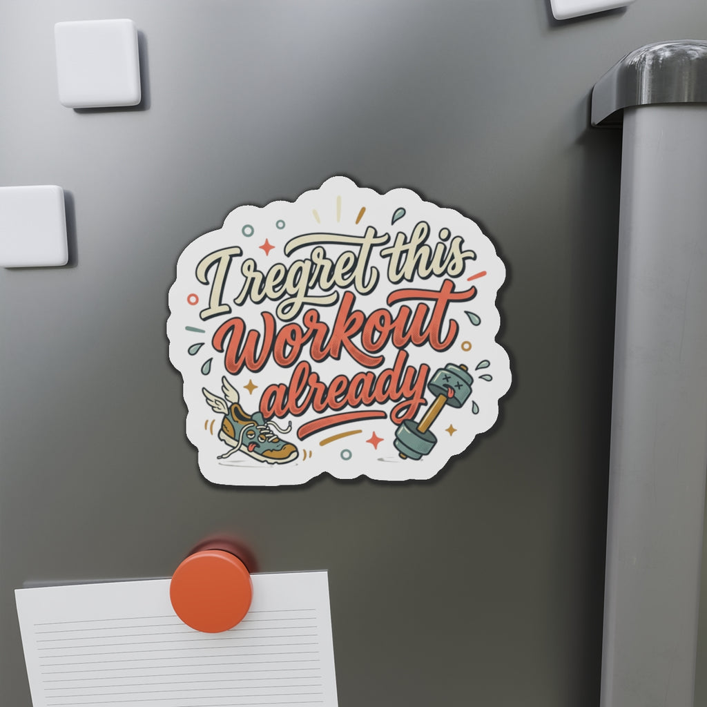 I Regret This Workout Already Die-Cut Magnets