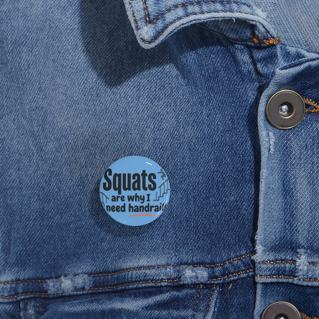 Squats are Why I Need Handrails Round Pins