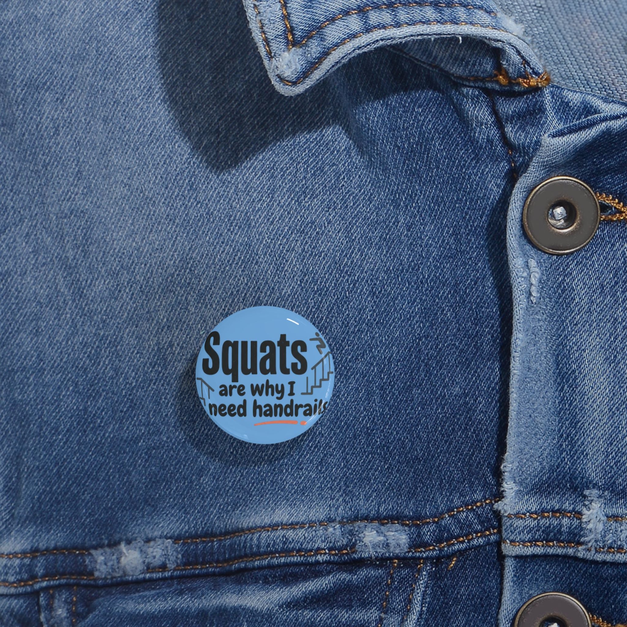 Squats are Why I Need Handrails Round Pins