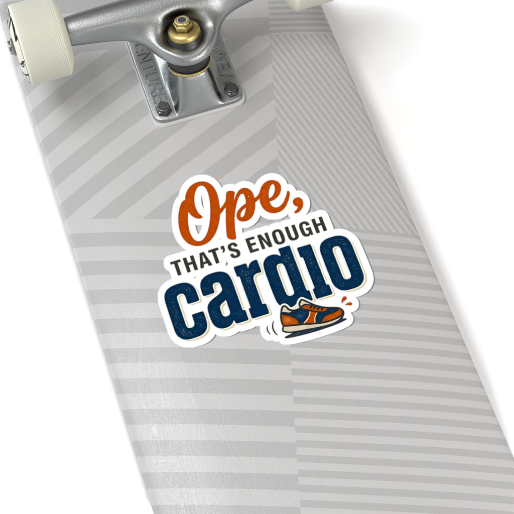 Ope, That's Enough Cardio Kiss-Cut Stickers