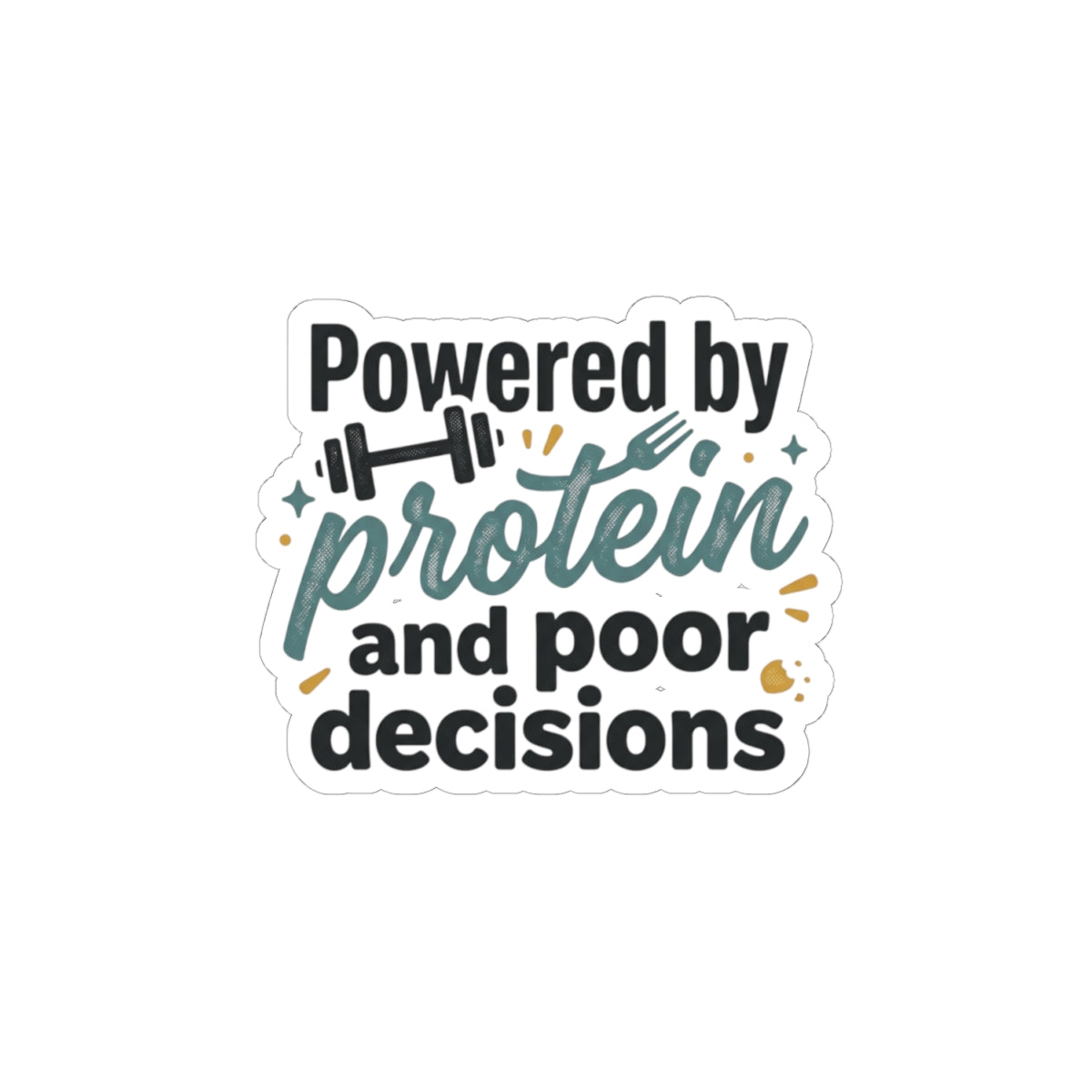 Powered By Protein and Poor Decisions Kiss-Cut Stickers