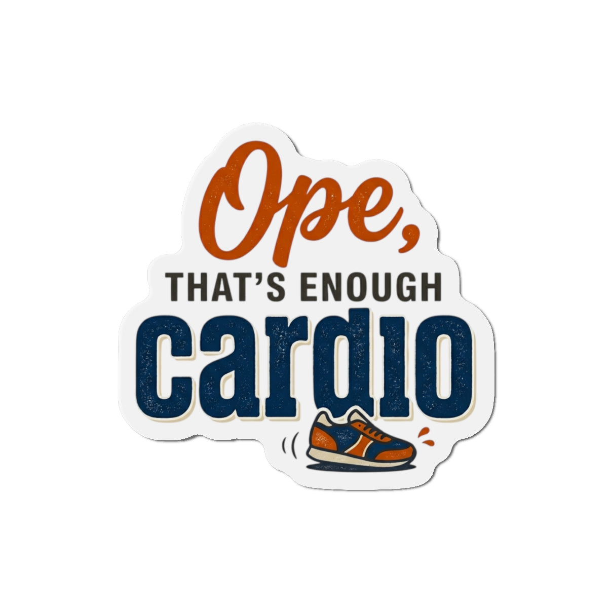 Ope, That's Enough Cardio Die-Cut Magnets