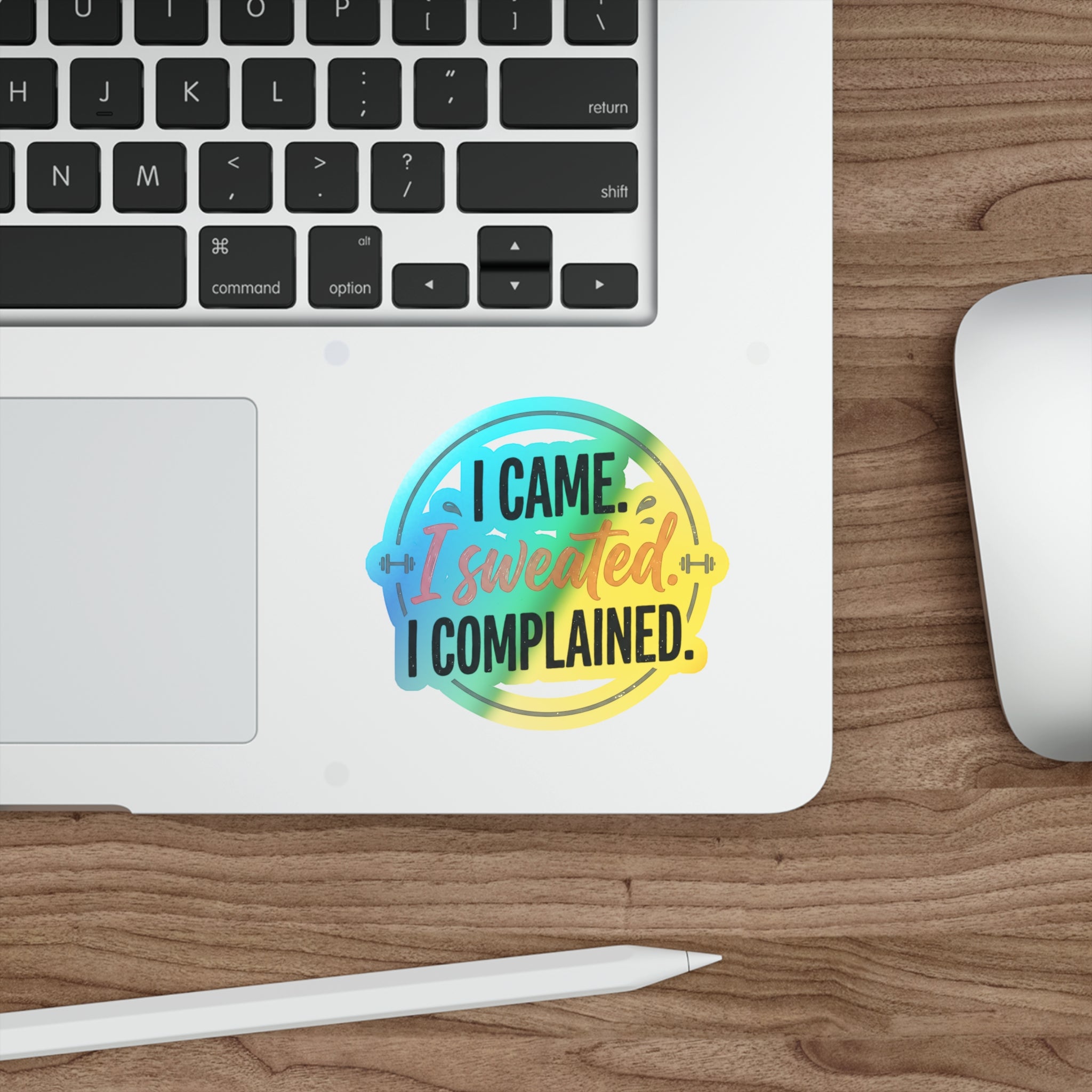 I Came I Sweated I Complained Holographic Die-cut Stickers