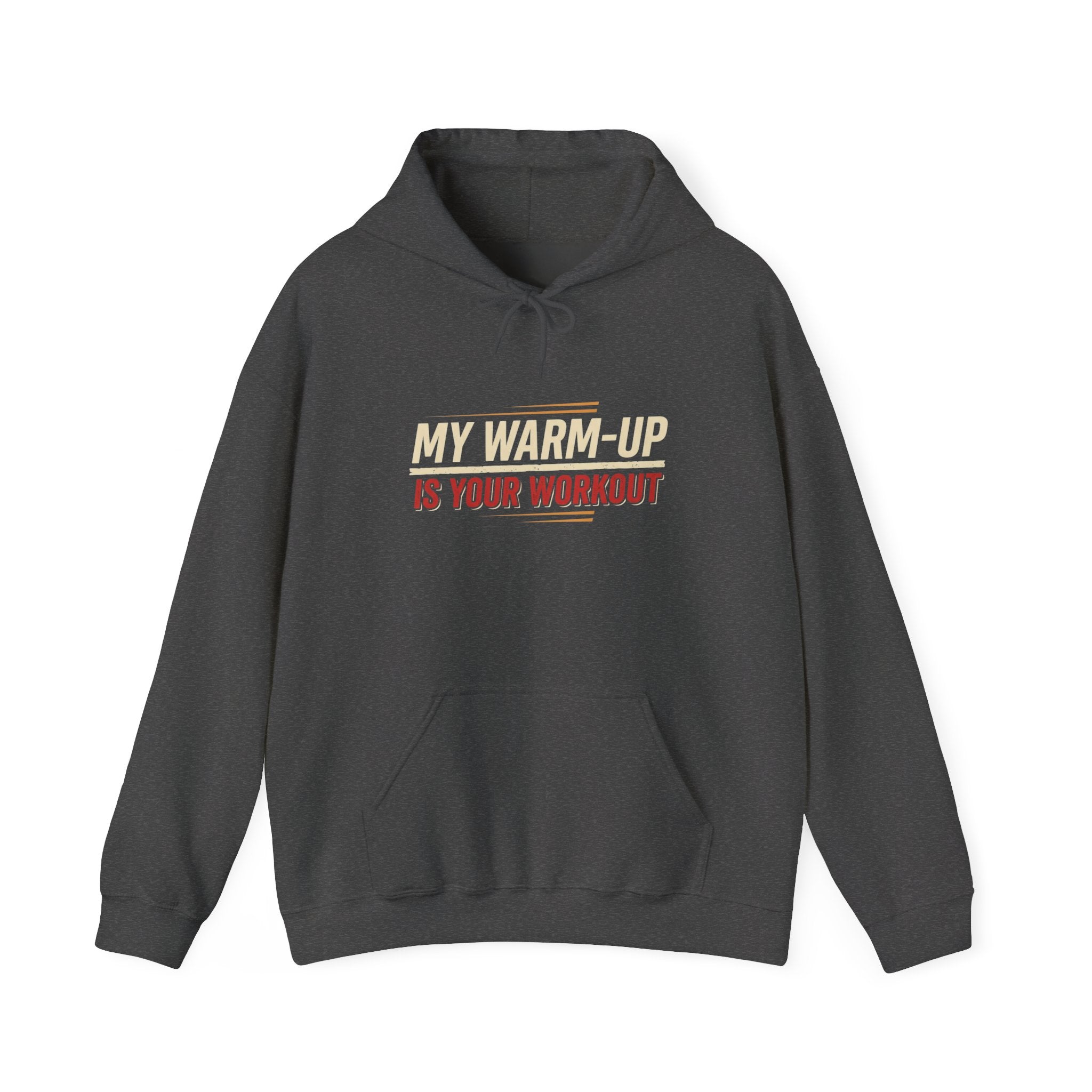 My Warm-Up is Your Workout Unisex Heavy Blend™ Hooded Sweatshirt