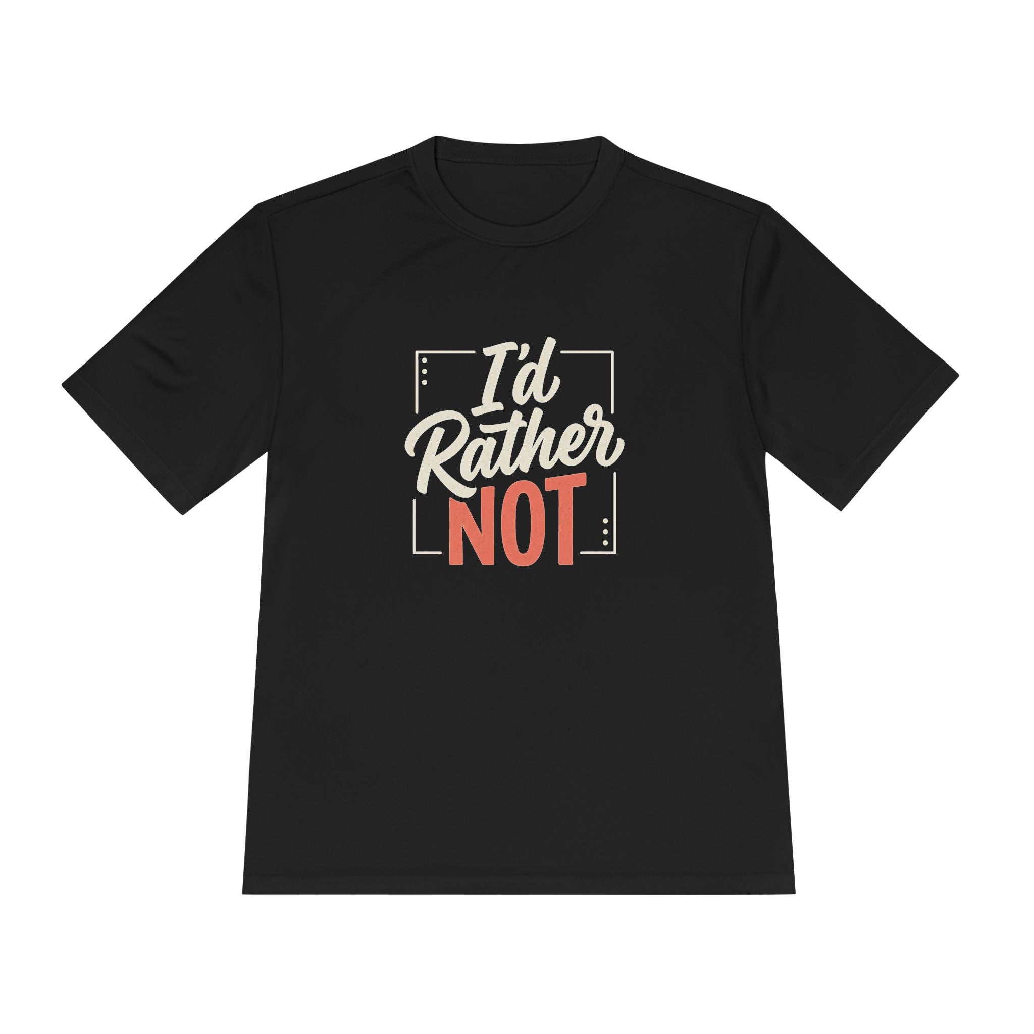 I'd Rather Not Unisex Moisture Wicking Tee