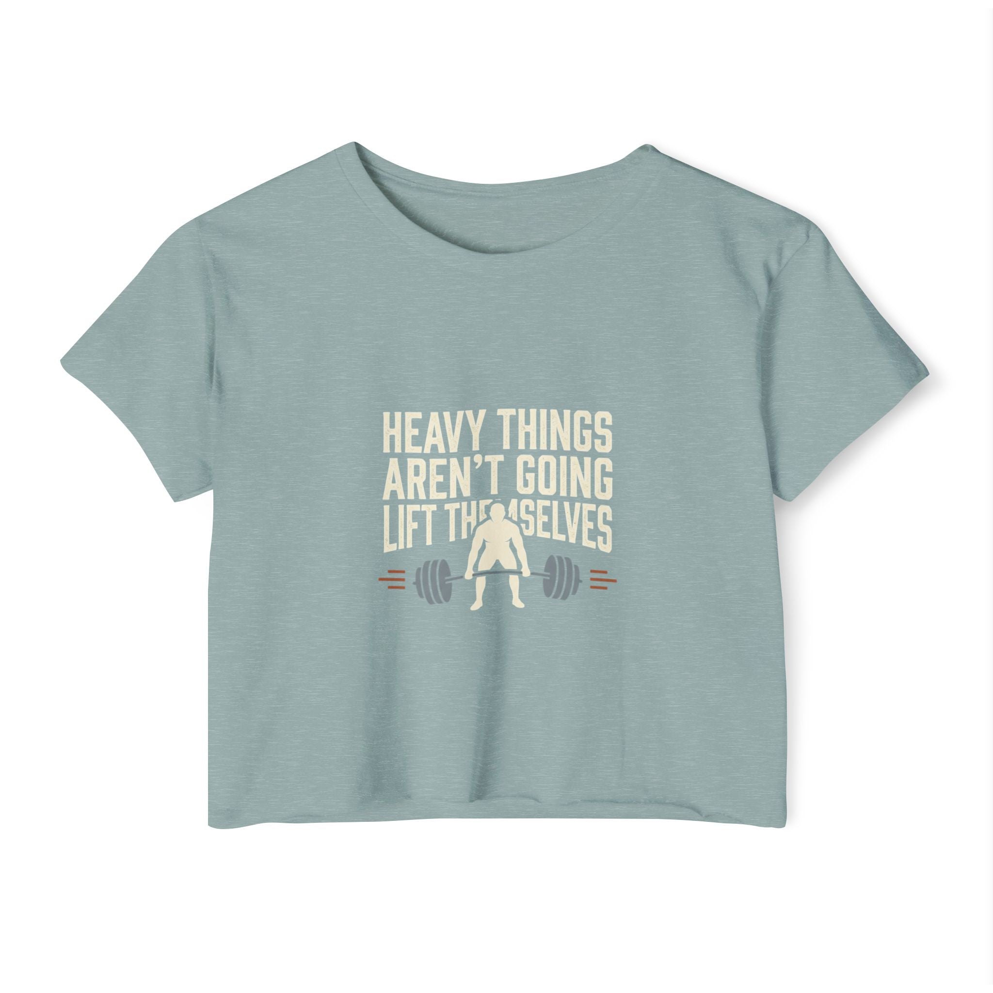 Heavy Things Aren't Going to Lift Themselves Women's Festival Crop Top