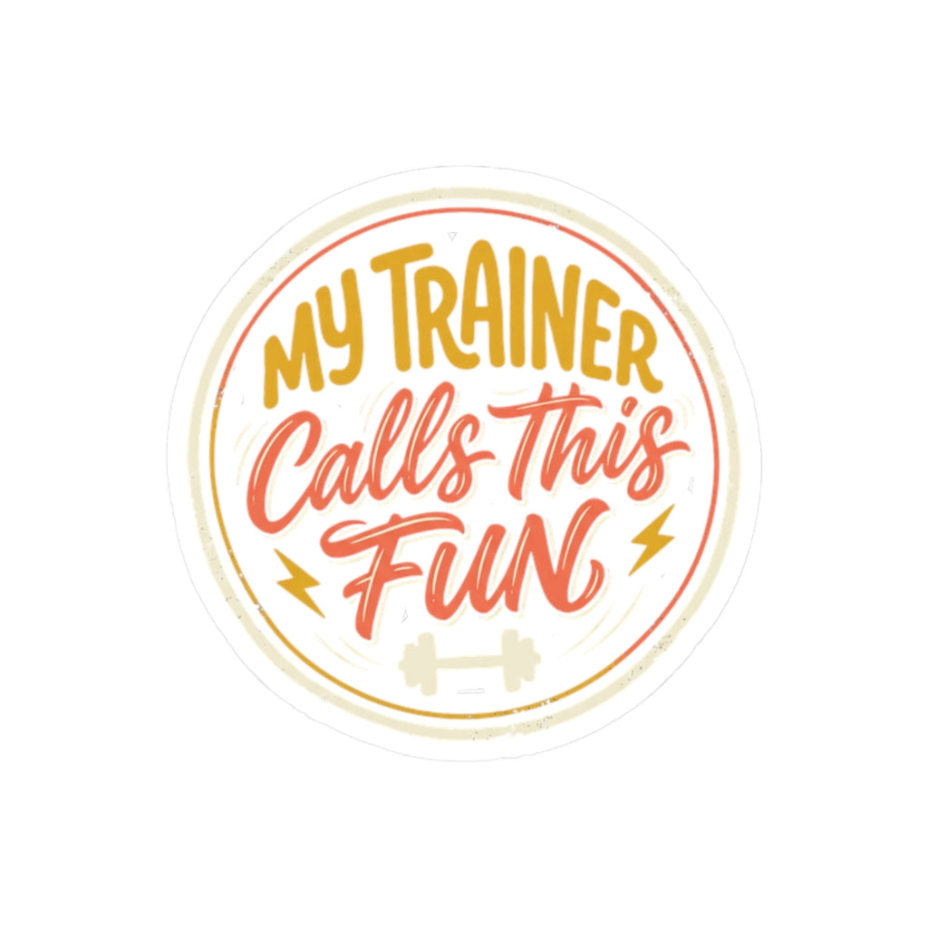 My Trainer Calls This Fun Kiss-Cut Stickers