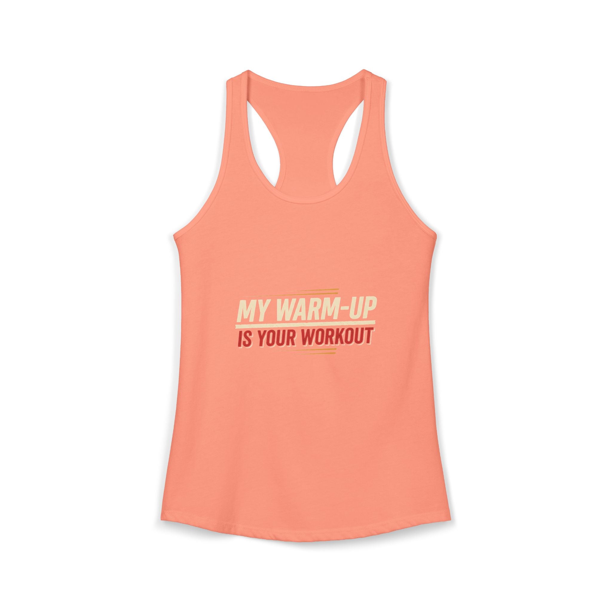 My Warm-Up is Your Workout Women's Ideal Racerback Tank