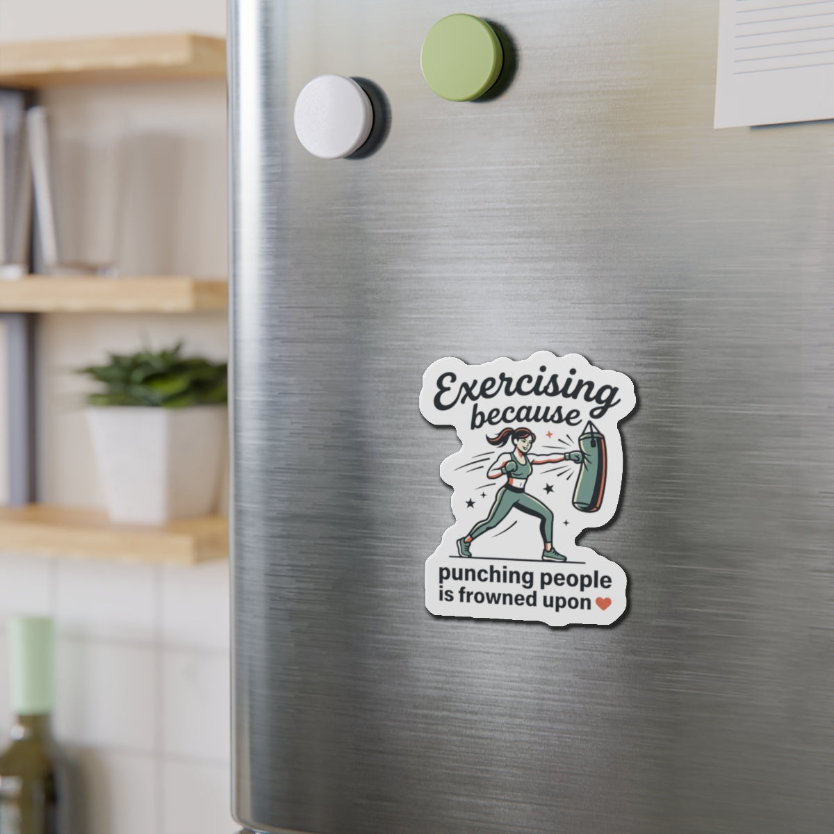 Exercising Because Punching People is Frowned Upon Die-Cut Magnets