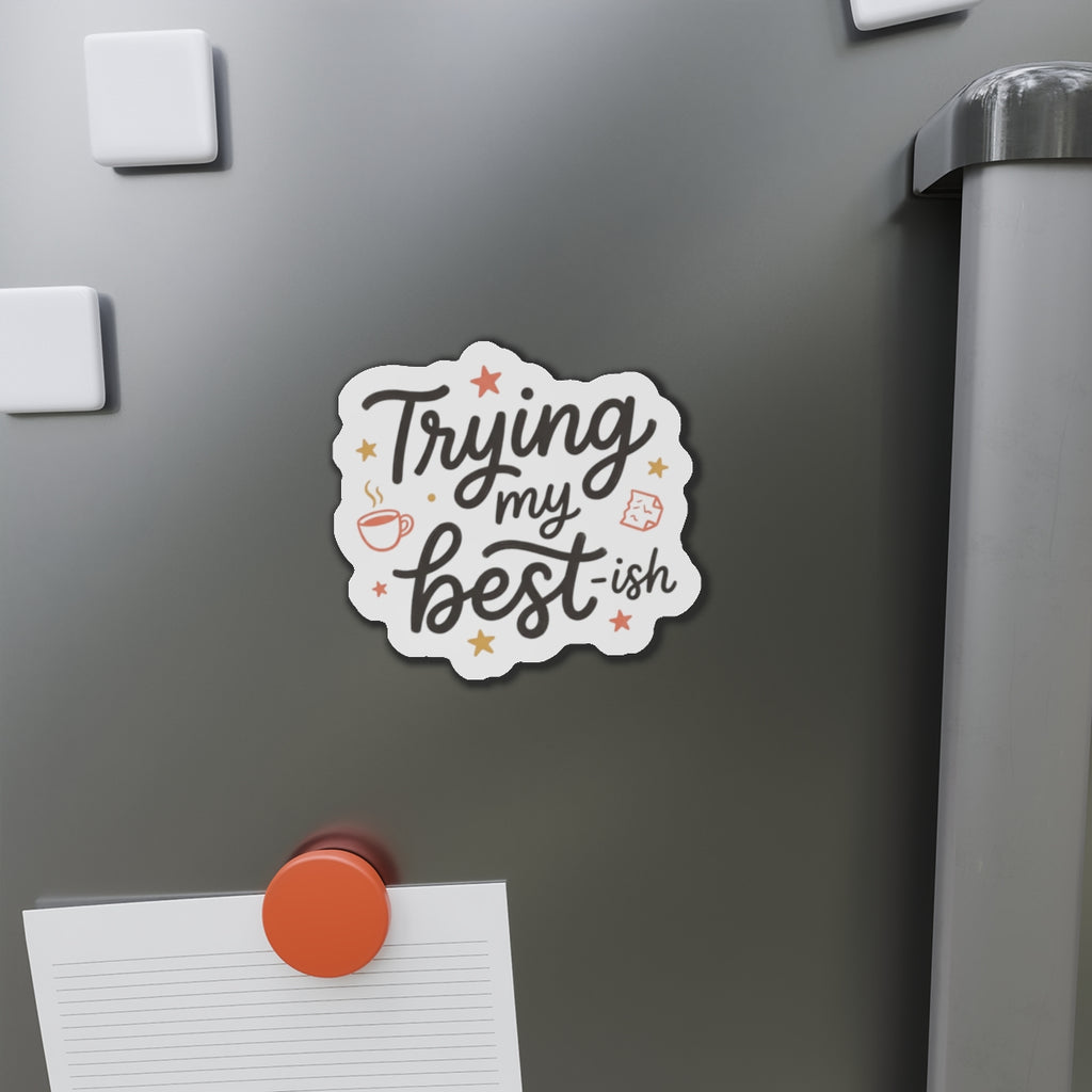 Trying My Best-ish Die-Cut Magnets
