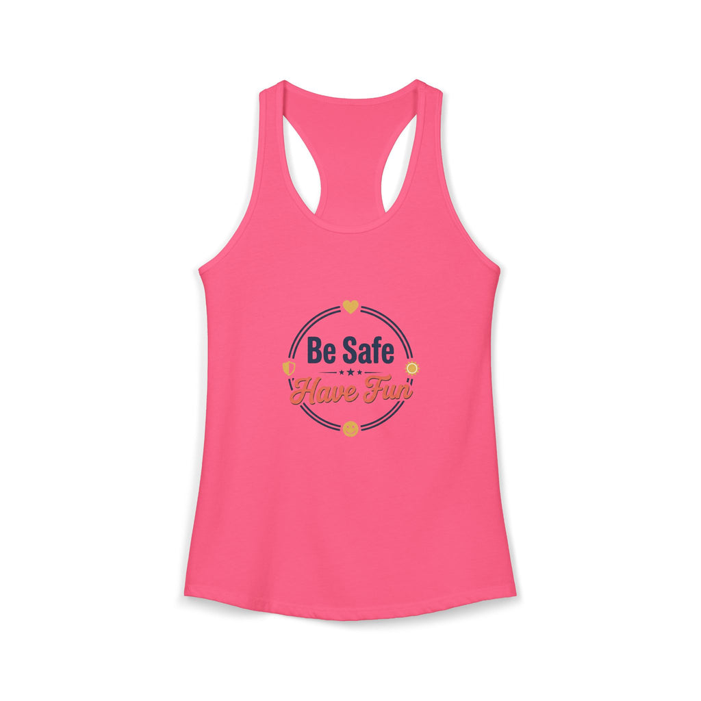 Be Safe Have Fun Women's Ideal Racerback Tank