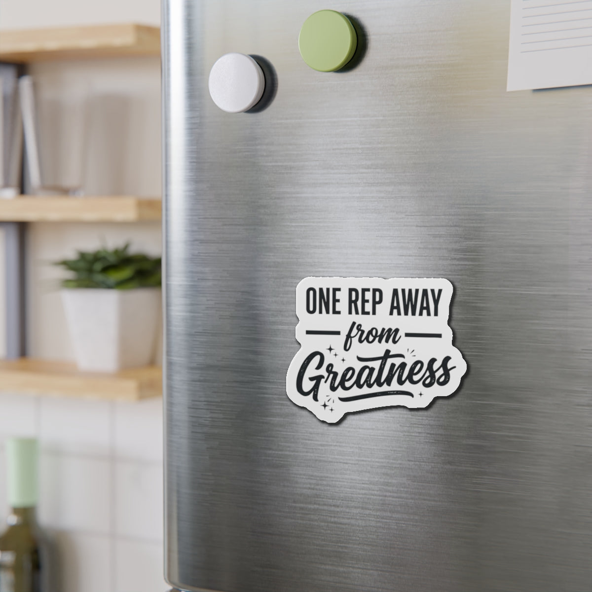 One Rep Away From Greatness Die-Cut Magnets